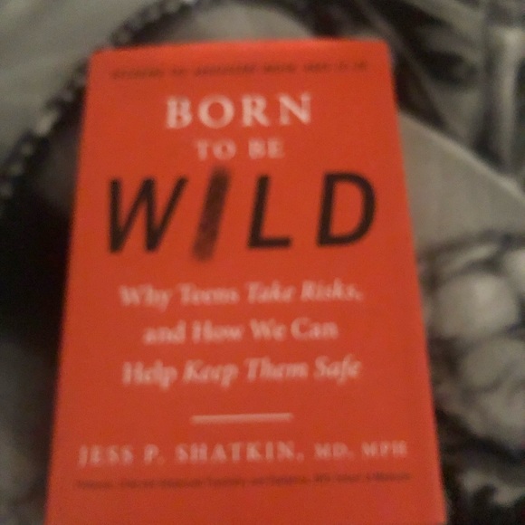“Born To Be Wild” by Jess P Shatkin, MD, MPH Book on Why Teens Take Risks … - Picture 3 of 5